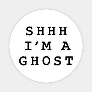 Shhh Im A Ghost Magnet